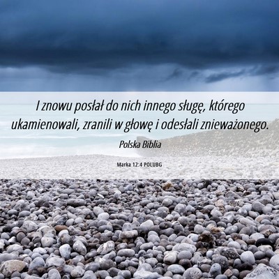 Picture 06 - Marka 12:4 POLUBG - I znowu posłał do nich innego sługę, którego - Bible Verse Picture