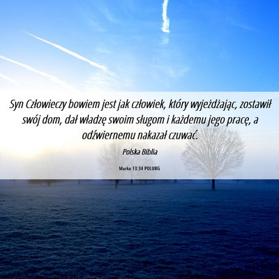 Picture 06 - Marka 13:34 POLUBG - Syn Człowieczy bowiem jest jak człowiek, który - Bible Verse Picture