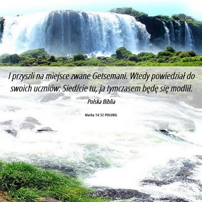 Picture 06 - Marka 14:32 POLUBG - I przyszli na miejsce zwane Getsemani. Wtedy - Bible Verse Picture