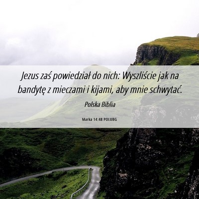 Picture 06 - Marka 14:48 POLUBG - Jezus zaś powiedział do nich: Wyszliście jak - Bible Verse Picture