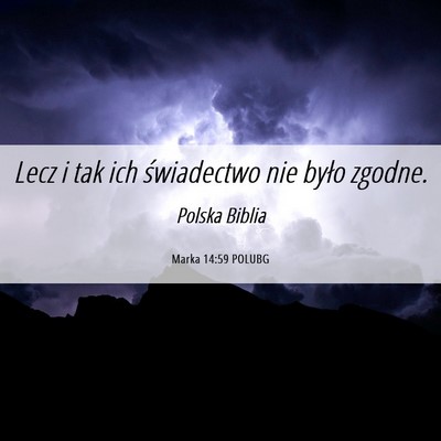 Picture 06 - Marka 14:59 POLUBG - Lecz i tak ich świadectwo nie było - Bible Verse Picture