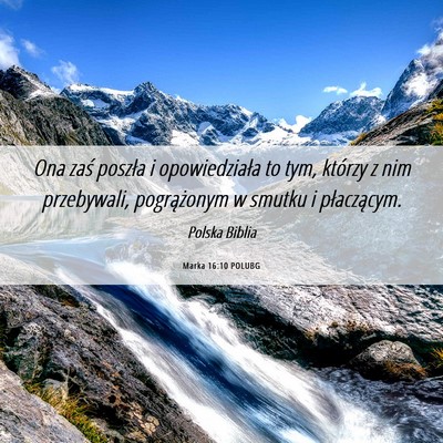 Picture 06 - Marka 16:10 POLUBG - Ona zaś poszła i opowiedziała to tym, którzy - Bible Verse Picture