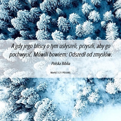 Picture 06 - Marka 3:21 POLUBG - A gdy jego bliscy o tym usłyszeli, przyszli, aby - Bible Verse Picture