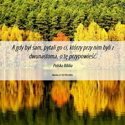 Picture 06 - Marka 4:10 POLUBG - A gdy był sam, pytali go ci, którzy przy nim - Bible Verse Picture