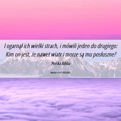 Picture 06 - Marka 4:41 POLUBG - I ogarnął ich wielki strach, i mówili jeden do - Bible Verse Picture
