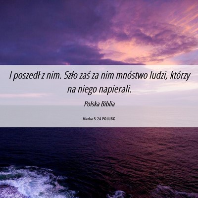 Picture 06 - Marka 5:24 POLUBG - I poszedł z nim. Szło zaś za nim mnóstwo - Bible Verse Picture