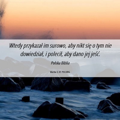 Picture 06 - Marka 5:43 POLUBG - Wtedy przykazał im surowo, aby nikt się o tym - Bible Verse Picture