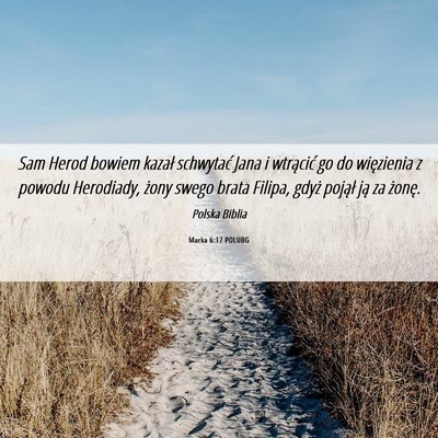 Picture 06 - Marka 6:17 POLUBG - Sam Herod bowiem kazał schwytać Jana i - Bible Verse Picture
