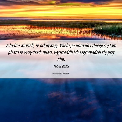 Picture 06 - Marka 6:33 POLUBG - A ludzie widzieli, że odpływają. Wielu go - Bible Verse Picture