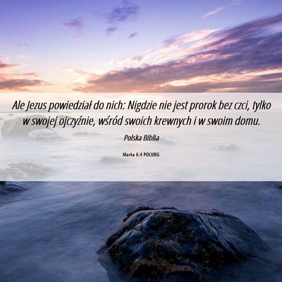 Picture 06 - Marka 6:4 POLUBG - Ale Jezus powiedział do nich: Nigdzie nie jest - Bible Verse Picture