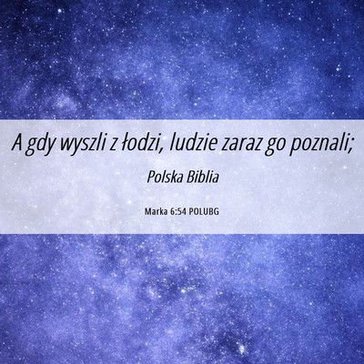 Picture 06 - Marka 6:54 POLUBG - A gdy wyszli z łodzi, ludzie zaraz go - Bible Verse Picture