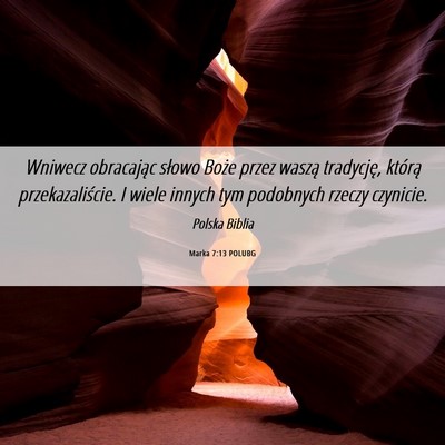 Picture 06 - Marka 7:13 POLUBG - Wniwecz obracając słowo Boże przez waszą - Bible Verse Picture
