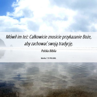 Picture 06 - Marka 7:9 POLUBG - Mówił im też: Całkowicie znosicie przykazanie - Bible Verse Picture