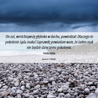 Picture 06 - Marka 8:12 POLUBG - On zaś, westchnąwszy głęboko w duchu, - Bible Verse Picture