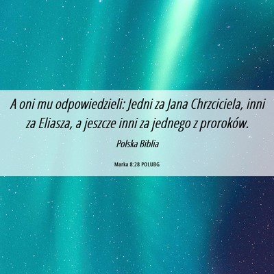 Picture 06 - Marka 8:28 POLUBG - A oni mu odpowiedzieli: Jedni za Jana - Bible Verse Picture