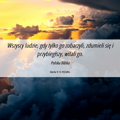 Picture 06 - Marka 9:15 POLUBG - Wszyscy ludzie, gdy tylko go zobaczyli, zdumieli - Bible Verse Picture