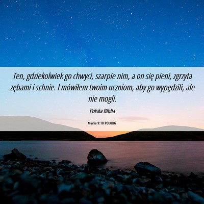 Picture 06 - Marka 9:18 POLUBG - Ten, gdziekolwiek go chwyci, szarpie nim, a on - Bible Verse Picture