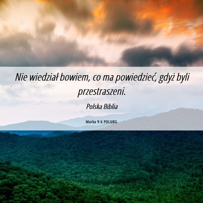 Picture 06 - Marka 9:6 POLUBG - Nie wiedział bowiem, co ma powiedzieć, gdyż - Bible Verse Picture