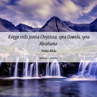 Picture 06 - Mateusza 1:1 POLUBG - Księga rodu Jezusa Chrystusa, syna Dawida, syna - Bible Verse Picture