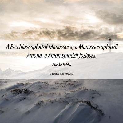 Picture 06 - Mateusza 1:10 POLUBG - A Ezechiasz spłodził Manassesa, a Manasses - Bible Verse Picture