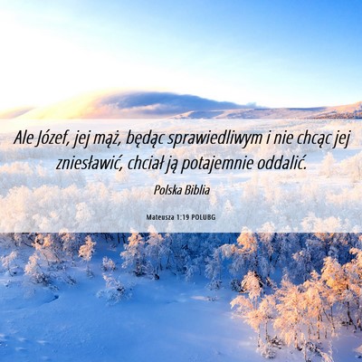 Picture 06 - Mateusza 1:19 POLUBG - Ale Józef, jej mąż, będąc sprawiedliwym i - Bible Verse Picture