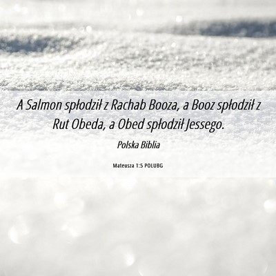 Picture 06 - Mateusza 1:5 POLUBG - A Salmon spłodził z Rachab Booza, a Booz - Bible Verse Picture
