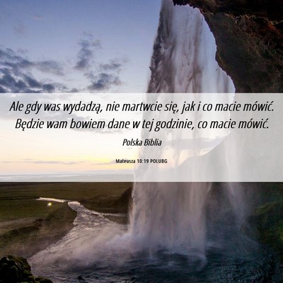 Picture 06 - Mateusza 10:19 POLUBG - Ale gdy was wydadzą, nie martwcie się, jak i co - Bible Verse Picture