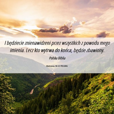 Picture 06 - Mateusza 10:22 POLUBG - I będziecie znienawidzeni przez wszystkich z - Bible Verse Picture