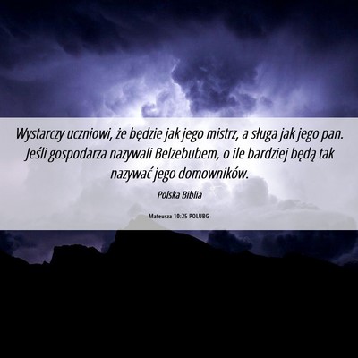Picture 06 - Mateusza 10:25 POLUBG - Wystarczy uczniowi, że będzie jak jego mistrz, - Bible Verse Picture