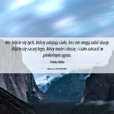 Picture 06 - Mateusza 10:28 POLUBG - Nie bójcie się tych, którzy zabijają ciało, - Bible Verse Picture
