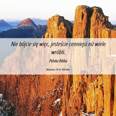 Picture 06 - Mateusza 10:31 POLUBG - Nie bójcie się więc, jesteście cenniejsi niż - Bible Verse Picture