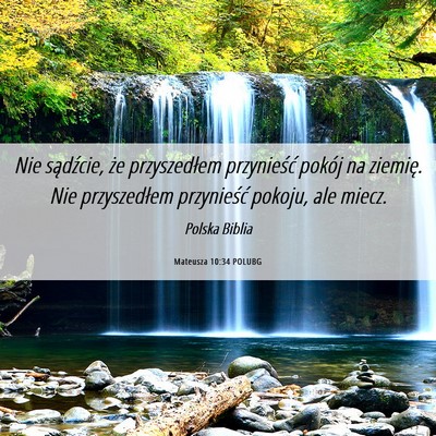 Picture 06 - Mateusza 10:34 POLUBG - Nie sądźcie, że przyszedłem przynieść - Bible Verse Picture