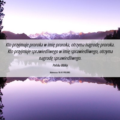 Picture 06 - Mateusza 10:41 POLUBG - Kto przyjmuje proroka w imię proroka, otrzyma - Bible Verse Picture