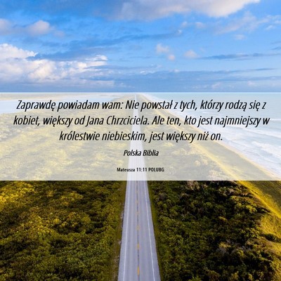 Picture 06 - Mateusza 11:11 POLUBG - Zaprawdę powiadam wam: Nie powstał z tych, - Bible Verse Picture