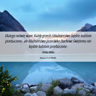Picture 06 - Mateusza 12:31 POLUBG - Dlatego mówię wam: Każdy grzech i - Bible Verse Picture