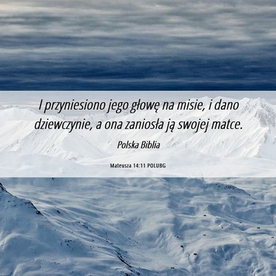 Picture 06 - Mateusza 14:11 POLUBG - I przyniesiono jego głowę na misie, i dano - Bible Verse Picture