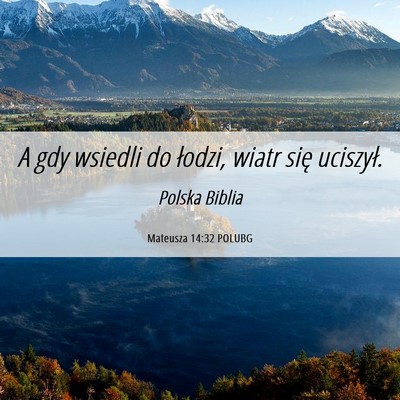 Picture 06 - Mateusza 14:32 POLUBG - A gdy wsiedli do łodzi, wiatr się - Bible Verse Picture