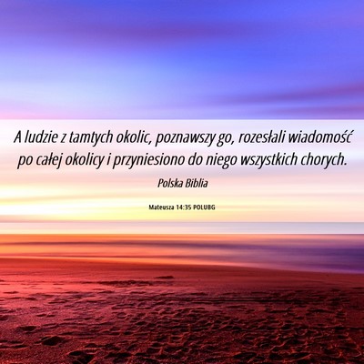 Picture 06 - Mateusza 14:35 POLUBG - A ludzie z tamtych okolic, poznawszy go, - Bible Verse Picture