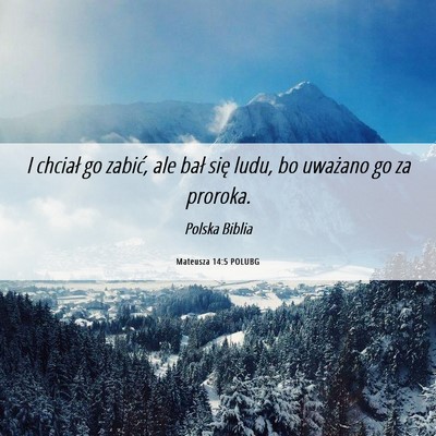 Picture 06 - Mateusza 14:5 POLUBG - I chciał go zabić, ale bał się ludu, bo - Bible Verse Picture