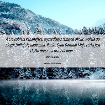 Picture 06 - Mateusza 15:22 POLUBG - A oto kobieta kananejska, wyszedłszy z tamtych - Bible Verse Picture