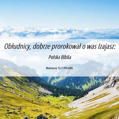 Picture 06 - Mateusza 15:7 POLUBG - Obłudnicy, dobrze prorokował o was - Bible Verse Picture