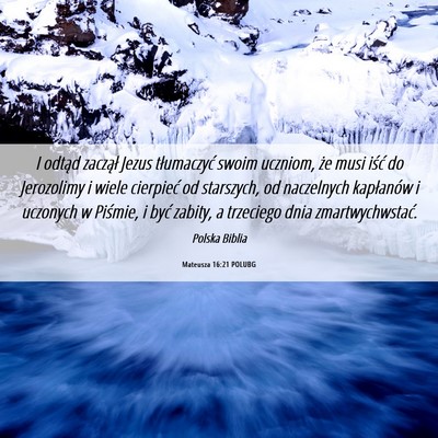 Picture 06 - Mateusza 16:21 POLUBG - I odtąd zaczął Jezus tłumaczyć swoim - Bible Verse Picture