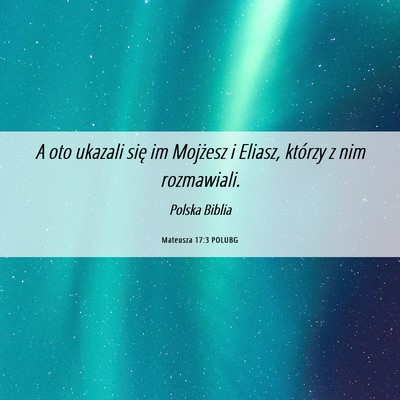 Picture 06 - Mateusza 17:3 POLUBG - A oto ukazali się im Mojżesz i Eliasz, którzy - Bible Verse Picture