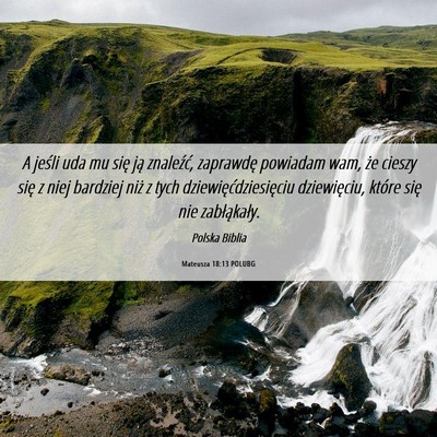Picture 06 - Mateusza 18:13 POLUBG - A jeśli uda mu się ją znaleźć, zaprawdę - Bible Verse Picture