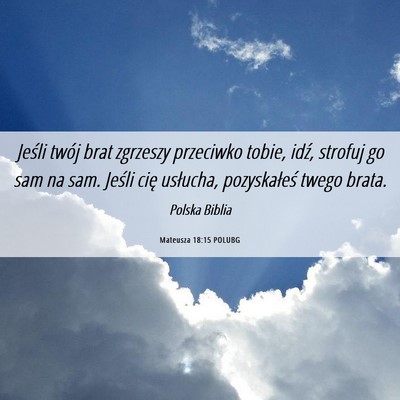 Picture 06 - Mateusza 18:15 POLUBG - Jeśli twój brat zgrzeszy przeciwko tobie, idź, - Bible Verse Picture