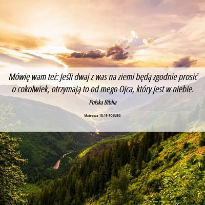 Picture 06 - Mateusza 18:19 POLUBG - Mówię wam też: Jeśli dwaj z was na ziemi - Bible Verse Picture