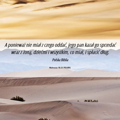 Picture 06 - Mateusza 18:25 POLUBG - A ponieważ nie miał z czego oddać, jego pan - Bible Verse Picture