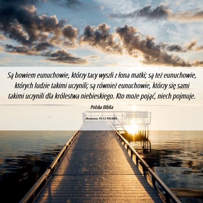 Picture 06 - Mateusza 19:12 POLUBG - Są bowiem eunuchowie, którzy tacy wyszli z - Bible Verse Picture
