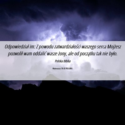 Picture 06 - Mateusza 19:8 POLUBG - Odpowiedział im: Z powodu zatwardziałości - Bible Verse Picture
