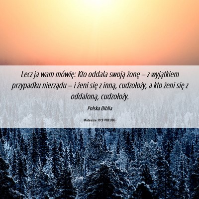 Picture 06 - Mateusza 19:9 POLUBG - Lecz ja wam mówię: Kto oddala swoją żonę – - Bible Verse Picture